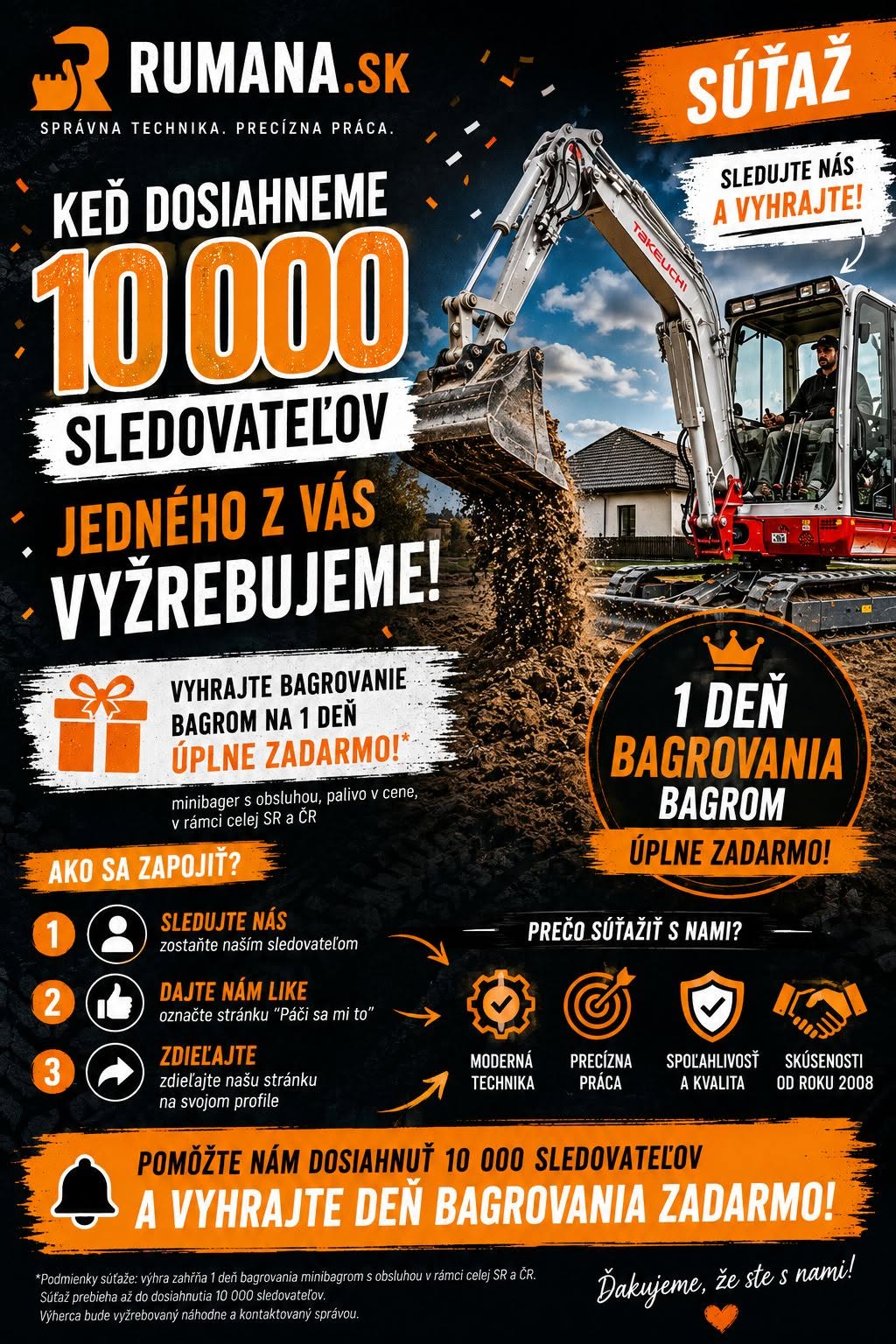Máme pre vás niečo, čo sa len tak nevidí! 😎
🎯 Keď naša Facebook stránka RUMANA dosiahne 10 000 SLEDOVATEĽOV, jedného z vás vyžrebujeme a získate:
🚜 BAGROVANIE BAGEROM NA 1 CELÝ DEŇ ZADARMO!